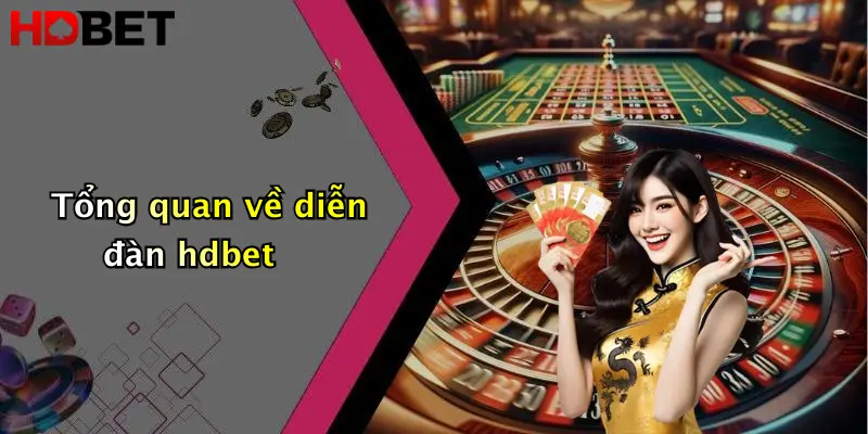 Tổng quan về diễn đàn hdbet